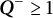 bold italic upper Q Superscript minus Baseline greater than or equals 1