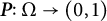 bold italic upper P colon normal upper Omega right arrow left parenthesis 0 comma 1 right parenthesis
