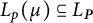 upper L Subscript p Baseline left parenthesis mu right parenthesis subset of or equal to upper L Subscript bold italic upper P