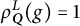 rho Subscript bold italic upper Q Superscript upper L Baseline left parenthesis g right parenthesis equals 1