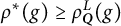 rho Superscript asterisk Baseline left parenthesis g right parenthesis greater than or equals rho Subscript bold italic upper Q Superscript upper L Baseline left parenthesis g right parenthesis
