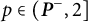 p element of left parenthesis bold italic upper P Superscript minus Baseline comma 2 right bracket