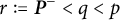 r colon equals bold italic upper P Superscript minus Baseline less than q less than p