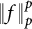 StartMetric f EndMetric Subscript p Superscript p