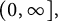 left parenthesis 0 comma infinity right bracket comma