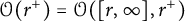 script upper O left parenthesis r Superscript plus Baseline right parenthesis equals script upper O left parenthesis left bracket r comma infinity right bracket comma r Superscript plus Baseline right parenthesis