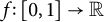 f colon left bracket 0 comma 1 right bracket right arrow double struck upper R
