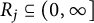 upper R Subscript j Baseline subset of or equal to left parenthesis 0 comma infinity right bracket