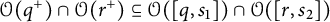 script upper O left parenthesis q Superscript plus Baseline right parenthesis intersection script upper O left parenthesis r Superscript plus Baseline right parenthesis subset of or equal to script upper O left parenthesis left bracket q comma s 1 right bracket right parenthesis intersection script upper O left parenthesis left bracket r comma s 2 right bracket right parenthesis