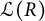 script upper L left parenthesis upper R right parenthesis