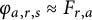 phi Subscript a comma r comma s Baseline almost equals upper F Subscript r comma a
