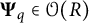 bold upper Psi Subscript q Baseline element of script upper O left parenthesis upper R right parenthesis