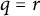 q equals r