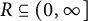 upper R subset of or equal to left parenthesis 0 comma infinity right bracket
