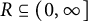 upper R subset of or equal to left parenthesis 0 comma infinity right bracket