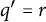 q prime equals r