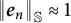 StartMetric bold italic e Subscript n Baseline EndMetric Subscript double struck upper S Baseline almost equals 1