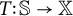 upper T colon double struck upper S right arrow double struck upper X