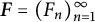 bold italic upper F equals left parenthesis upper F Subscript n Baseline right parenthesis Subscript n equals 1 Superscript infinity