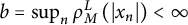 b equals sup Underscript n Endscripts rho Subscript upper M Superscript upper L Baseline left parenthesis StartAbsoluteValue x Subscript n Baseline EndAbsoluteValue right parenthesis less than infinity