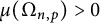 mu left parenthesis normal upper Omega Subscript n comma p Baseline right parenthesis greater than 0