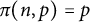 pi left parenthesis n comma p right parenthesis equals p