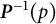 bold italic upper P Superscript negative 1 Baseline left parenthesis p right parenthesis