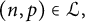 left parenthesis n comma p right parenthesis element of script upper L script comma