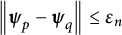 StartMetric bold italic psi Subscript p Baseline minus bold italic psi Subscript q Baseline EndMetric less than or equals epsilon Subscript n