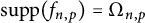 supp left parenthesis f Subscript n comma p Baseline right parenthesis equals normal upper Omega Subscript n comma p
