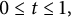 0 less than or equals t less than or equals 1 comma