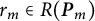 r Subscript m Baseline element of upper R left parenthesis bold italic upper P Subscript m Baseline right parenthesis