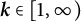 bold italic k element of left bracket 1 comma infinity right parenthesis