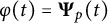 phi left parenthesis t right parenthesis equals bold upper Psi Subscript p Baseline left parenthesis t right parenthesis