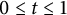 0 less than or equals t less than or equals 1