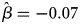 beta caret equals minus 0.07