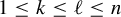 1 less than or equals k less than or equals script l less than or equals n