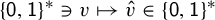 left brace sans serif 0 comma sans serif 1 right brace Superscript asterisk Baseline contains as member v right arrow from bar ModifyingAbove v With caret element of left brace sans serif 0 comma sans serif 1 right brace Superscript asterisk