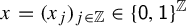 x equals left parenthesis x Subscript j Baseline right parenthesis Subscript j element of double struck upper Z Baseline element of left brace sans serif 0 comma sans serif 1 right brace Superscript double struck upper Z