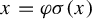 x equals phi sigma left parenthesis x right parenthesis