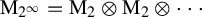 normal upper M Subscript 2 Sub Superscript infinity Baseline equals normal upper M 2 circled times normal upper M 2 circled times midline horizontal ellipsis