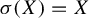 sigma left parenthesis upper X right parenthesis equals upper X