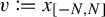 v colon equals q x Subscript left bracket negative upper N comma upper N right bracket