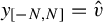 y Subscript left bracket negative upper N comma upper N right bracket Baseline equals ModifyingAbove v With caret
