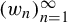 left parenthesis w Subscript n Baseline right parenthesis Subscript n equals 1 Superscript infinity