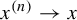 x Superscript left parenthesis n right parenthesis Baseline right arrow x