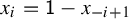 x Subscript i Baseline equals sans serif 1 minus x Subscript negative i plus 1