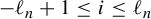 minus script l Subscript n Baseline plus 1 less than or equals i less than or equals script l Subscript n