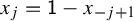 x Subscript j Baseline equals sans serif 1 minus x Subscript negative j plus 1