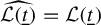 ModifyingAbove script upper L left parenthesis t underbar right parenthesis With caret equals script upper L left parenthesis t underbar right parenthesis